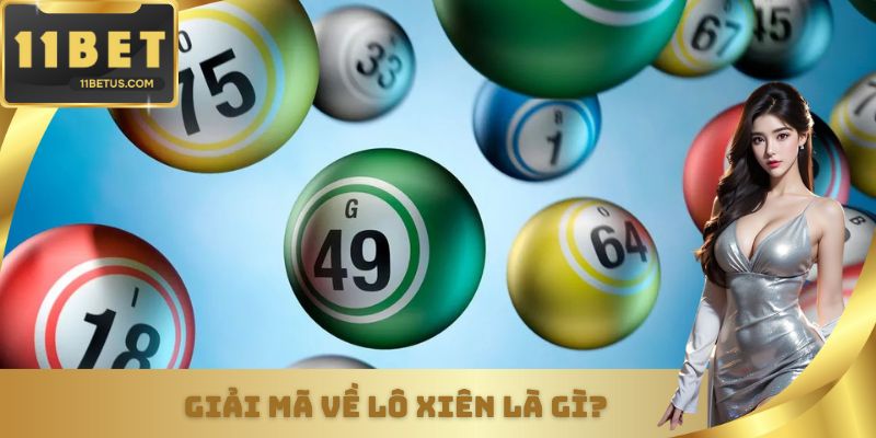 Giúp newbie hiểu lô xiên là gì?